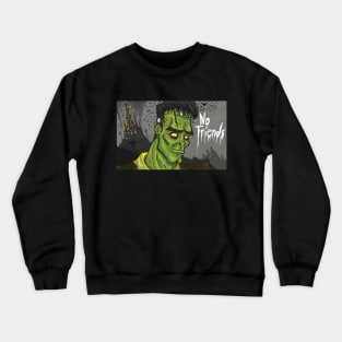 No Friends Crewneck Sweatshirt